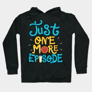 Just One More Episode. TV nerd gift. Hoodie